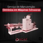 Serviço de Manutenção Eletrônica em Máquinas Extrusoras - ACAF TECNOLOGIA